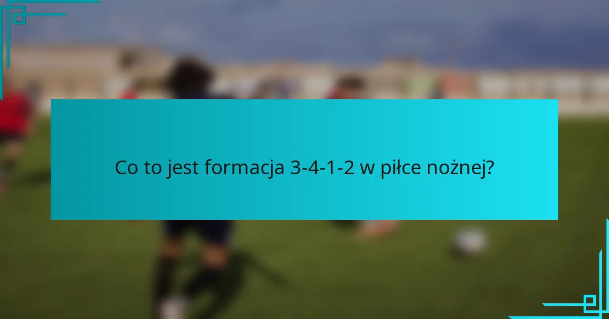 Co to jest formacja 3-4-1-2 w piłce nożnej?