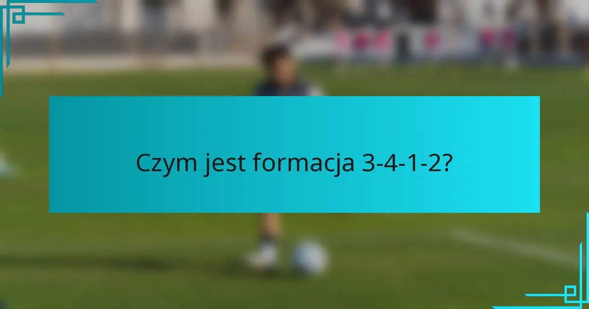 Czym jest formacja 3-4-1-2?