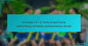 Formacja 3-4-1-2: Cechy przywódcze, komunikacja na boisku, podejmowanie decyzji
