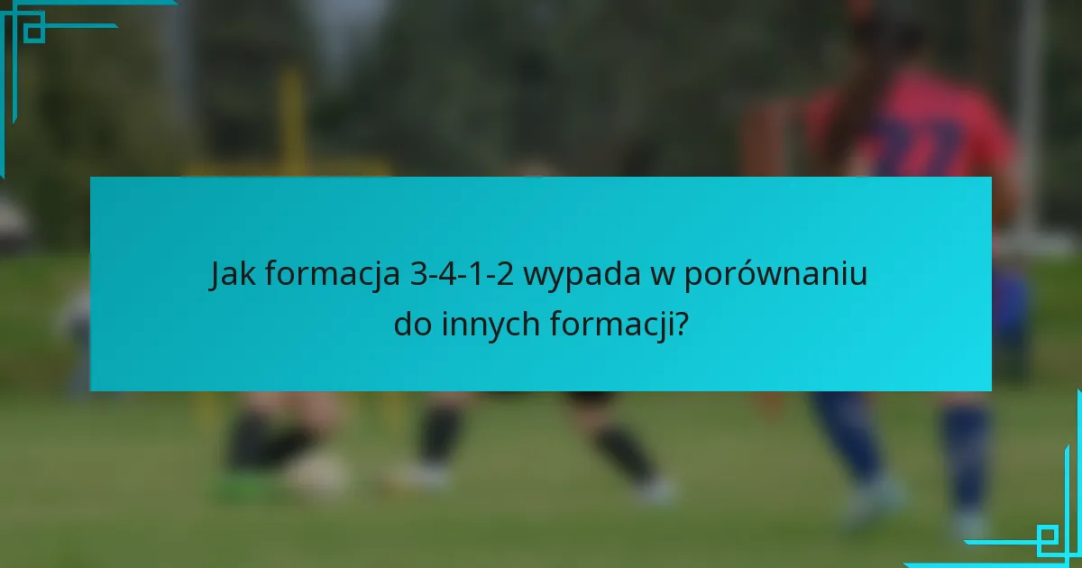Jak formacja 3-4-1-2 wypada w porównaniu do innych formacji?