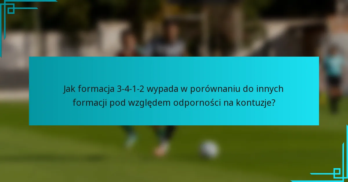 Jak formacja 3-4-1-2 wypada w porównaniu do innych formacji pod względem odporności na kontuzje?