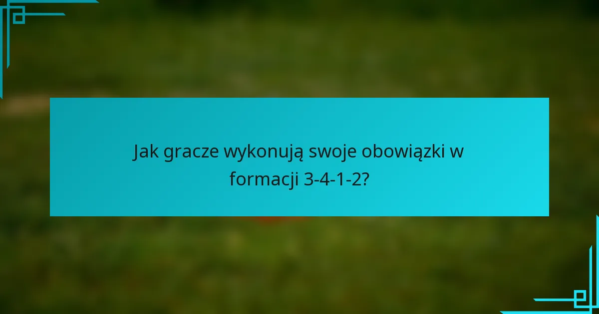 Jak gracze wykonują swoje obowiązki w formacji 3-4-1-2?